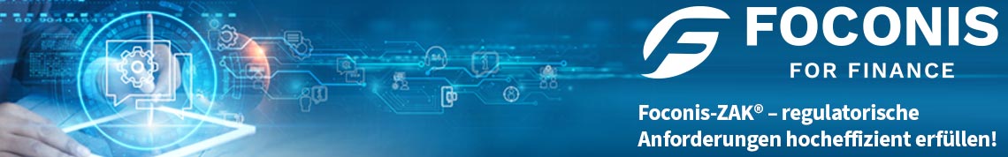 Foconis-ZAK® – regulatorische Anforderungen hocheffizient erfüllen!