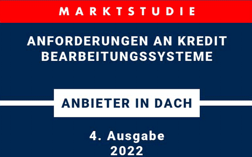 Marktstudie zu Anforderungen an Kredit­bearbeitungs­systeme: Was passt zu wem?