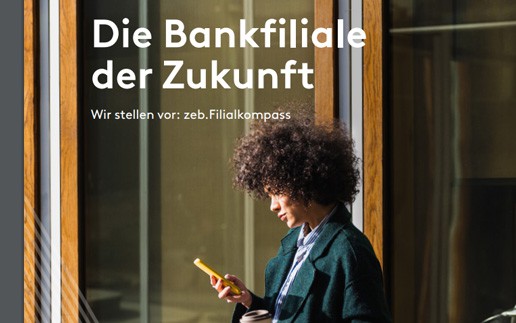 zeb-Filialkompass: ＂Die Bank ist zu einer App geworden＂ - doch wo bleiben die ＂Offlinebanking＂-Kunden?