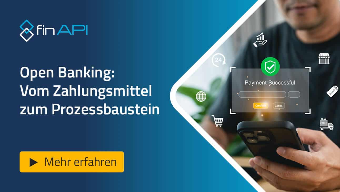 Open Banking: Vom Zahlungsmittel zum Prozessbaustein